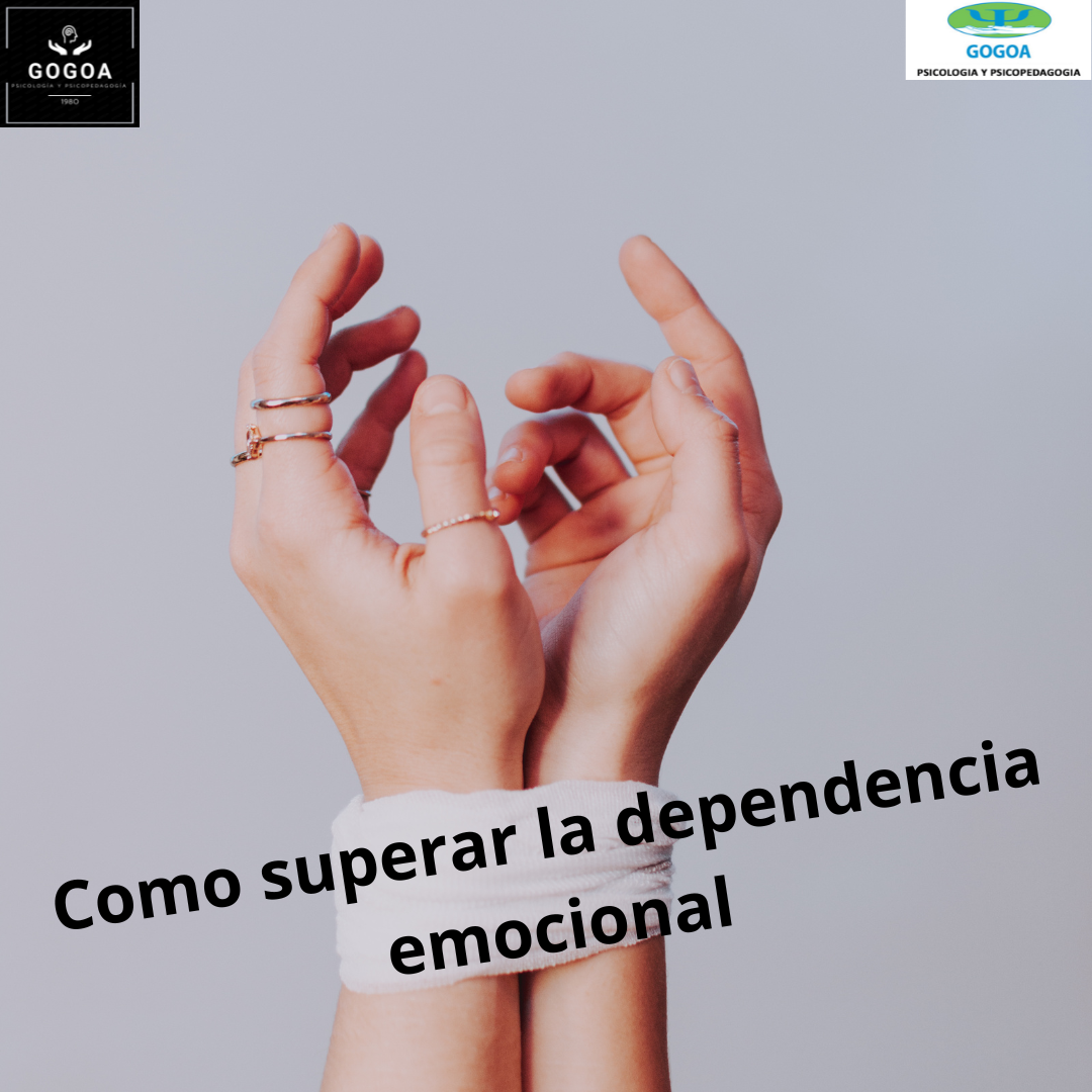 C Mo Superar La Dependencia Emocional Gogoa Psic Logos